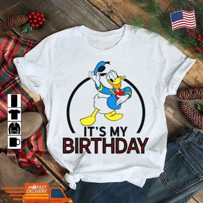 Hot Donald Duck Its My Birthday Shirt Size up S to 4XL