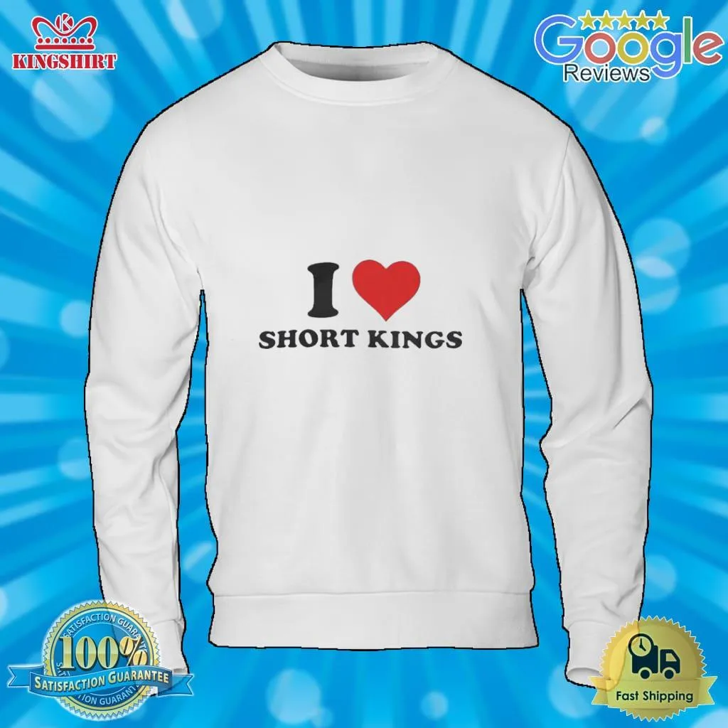 The cool I Love Short Kings Shirt Unisex Tshirt