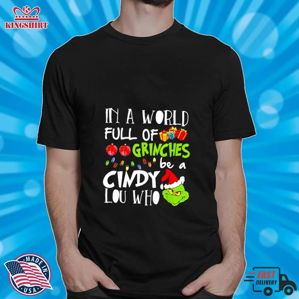 Free Style In A World Full Of Grinches Be A Cindy Lou Who Grinch Xmas Shirt Unisex Tshirt