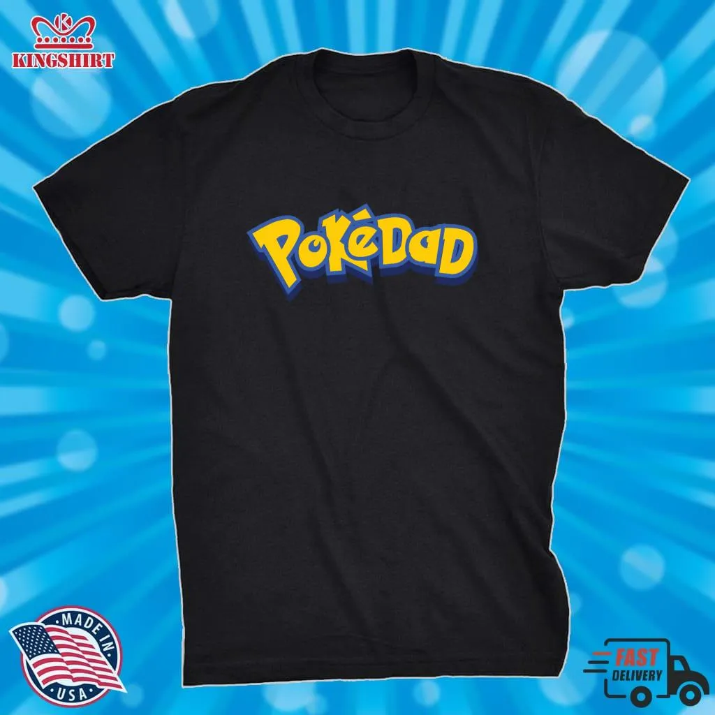 Best Pokedad Classic T Shirt Plus Size