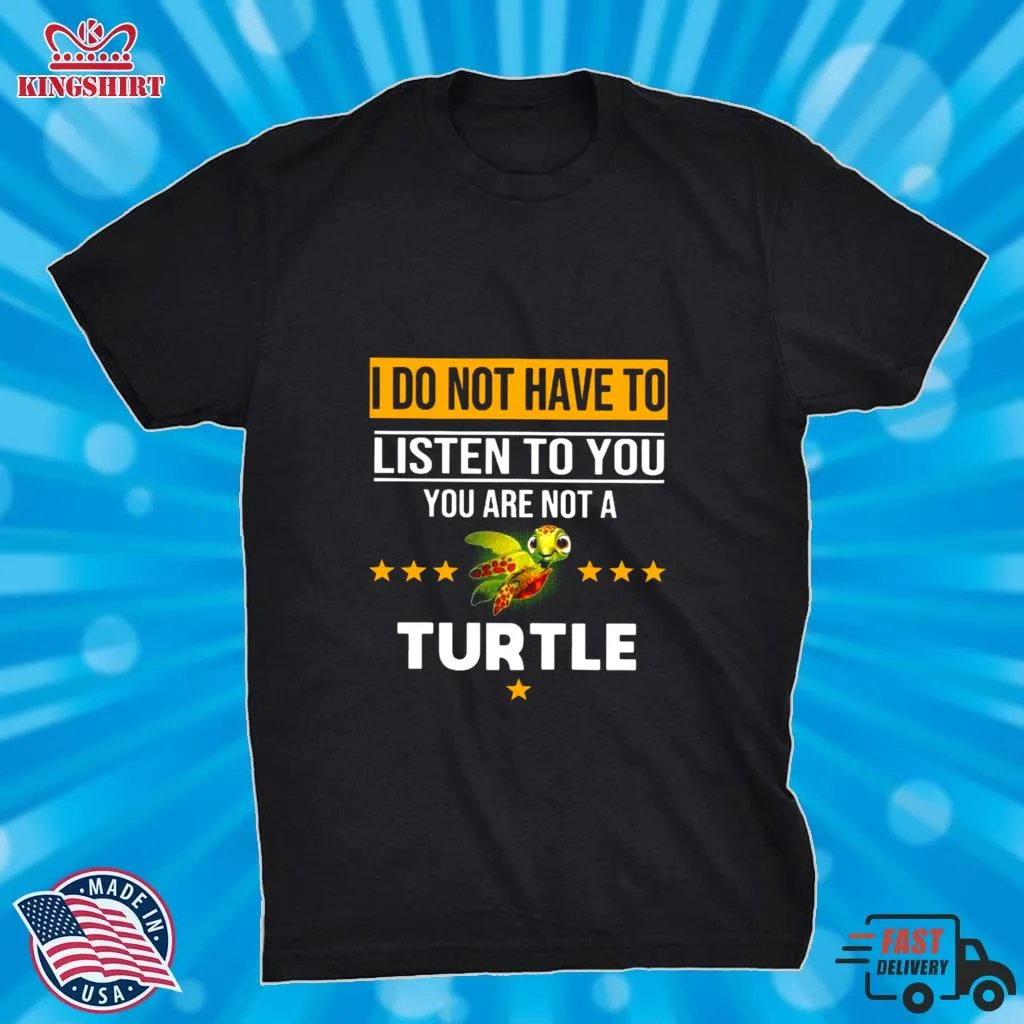 Vintage You CanT Make Everyone Happy YouRe Not A Turtle Shirt Size up S to 4XL