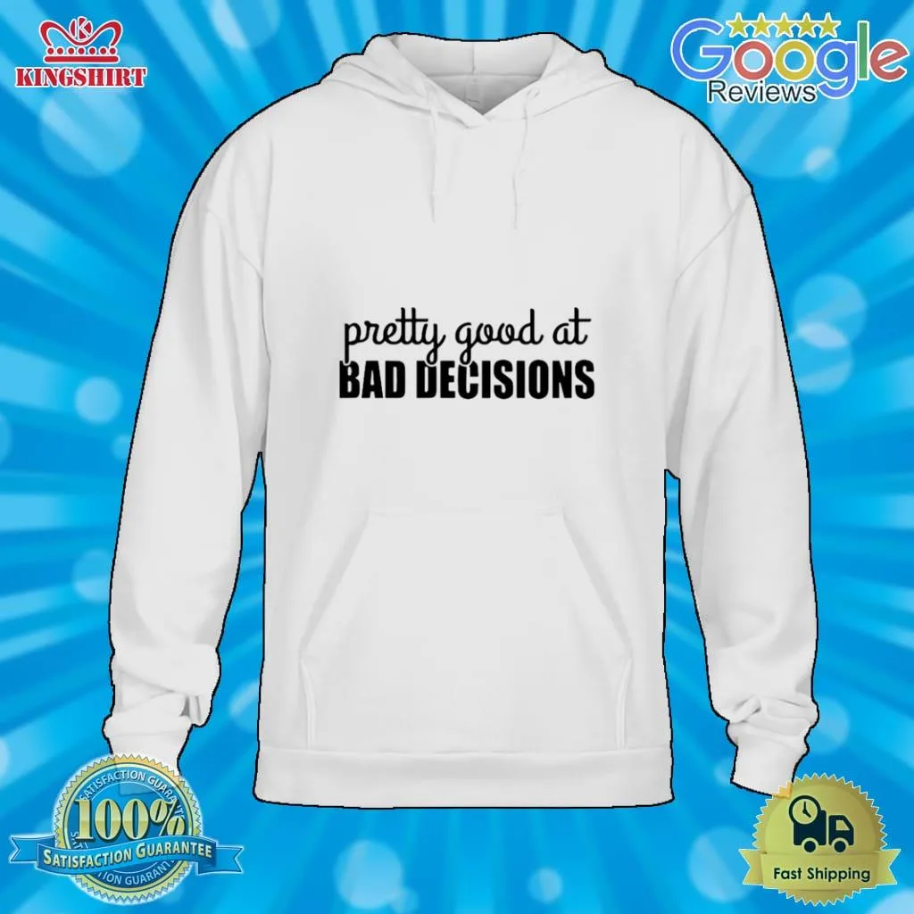 Vote Shirt Pretty Good At Bad Decisions Shirt V-Neck Unisex