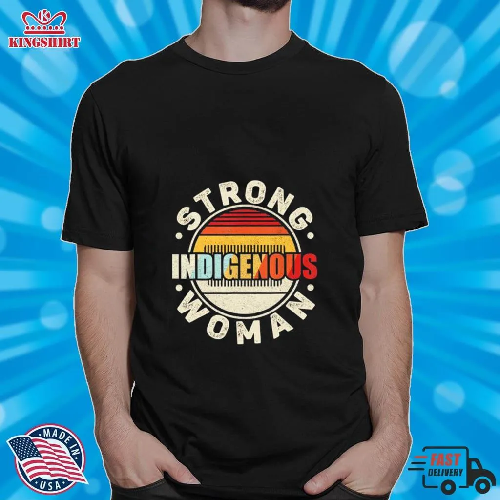 Be Nice Strong Indigenous Woman Vintage Retro Shirt Plus Size
