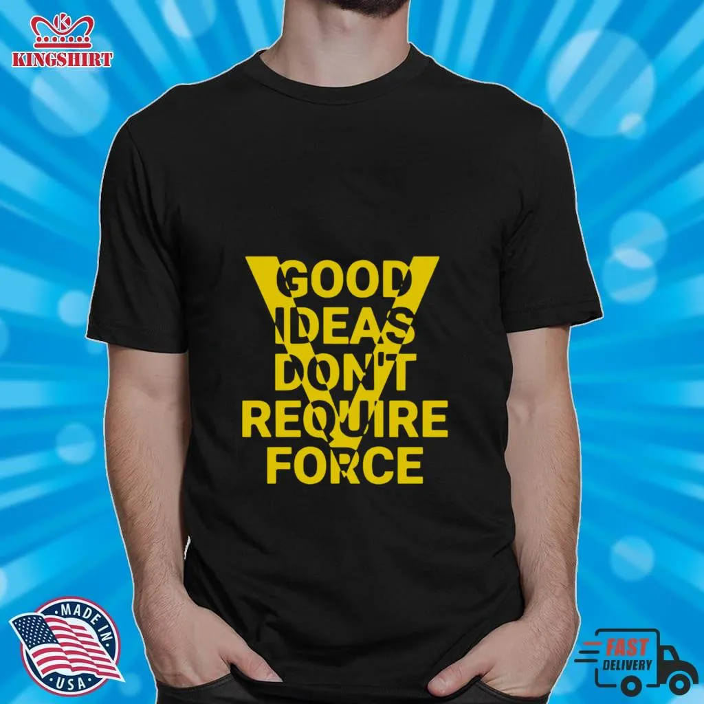 Vintage Ideas Dont Require Force Shirt Size up S to 4XL