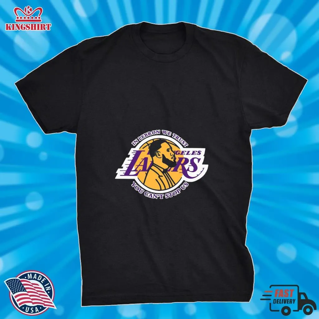 Top Los Angeles Lakers In Lebron We Trust You Cant Stop US Shirt Men T-Shirt