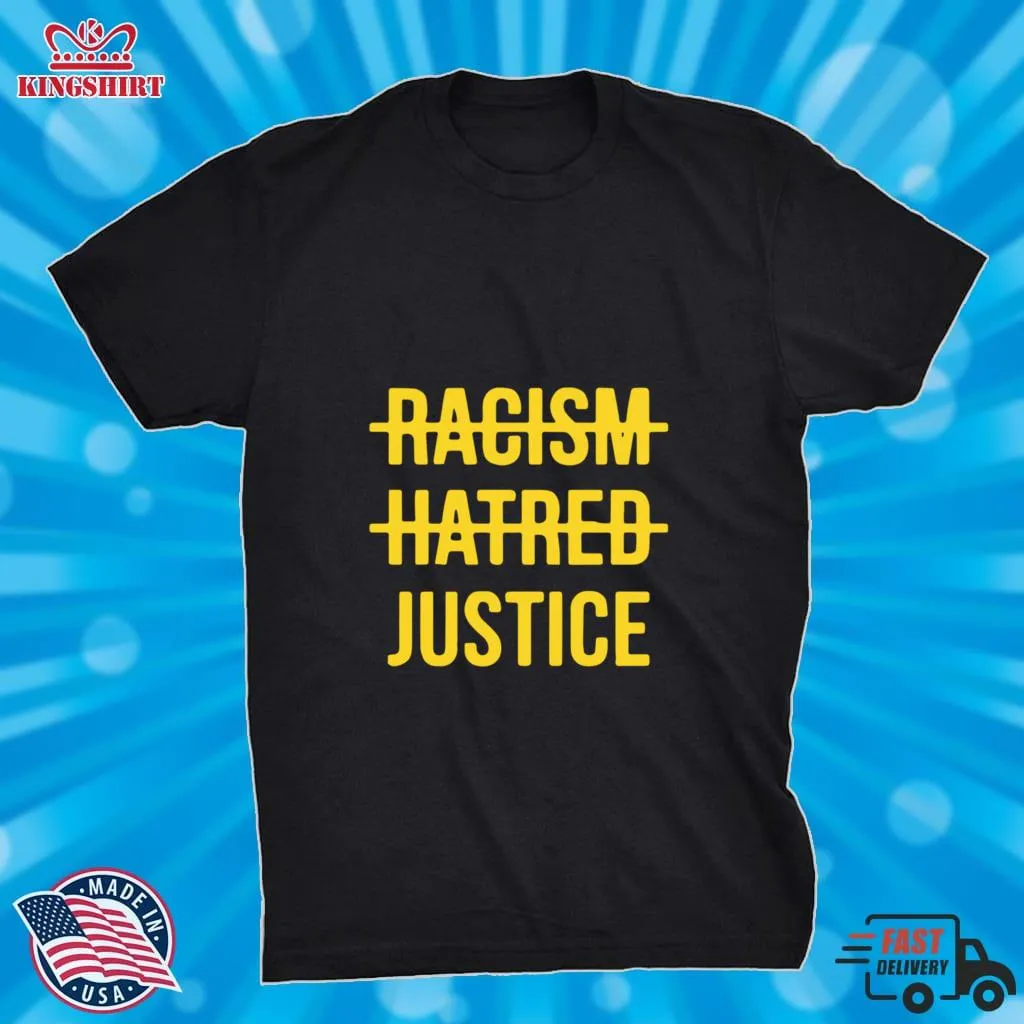 The cool Racism Hatred Justice Shirt Unisex Tshirt