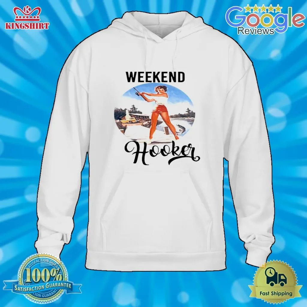 Top Weekend Hooker Fishing Girl Shirt Plus Size