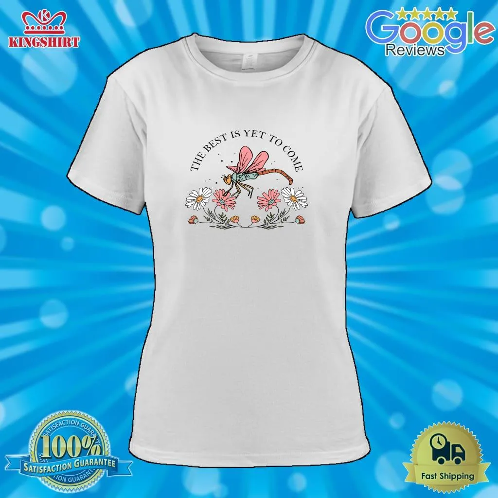Hot Whimsical The Best Is Yet To Come Dragonfly Essential T Shirt Size up S to 4XL