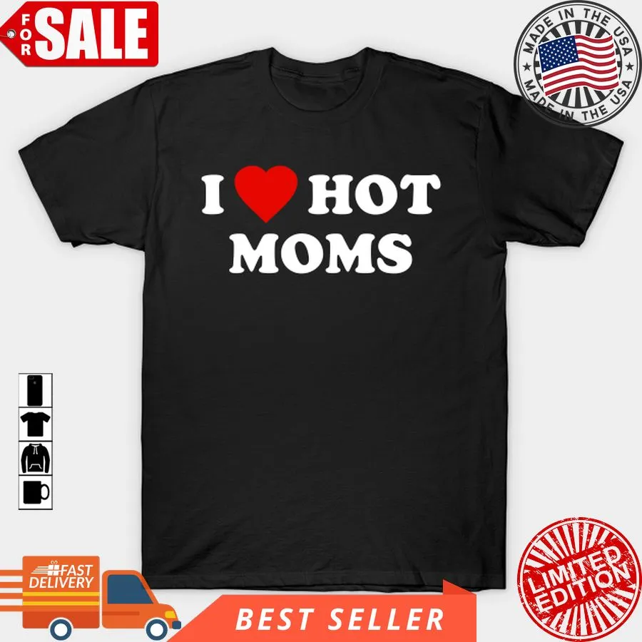 Vintage I Love Hot Moms T Shirt, Hoodie, Sweatshirt, Long Sleeve Youth T-Shirt