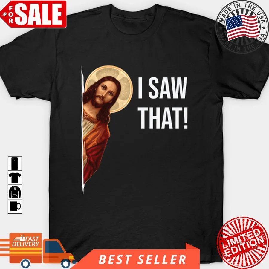 Be Nice Jesus Meme I Saw That T Shirt, Hoodie, Sweatshirt, Long Sleeve Plus Size