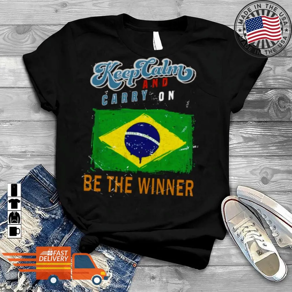 Awesome Keep Calm And Carry On Be The Winner Brazil Team Shirt Long Sleeve