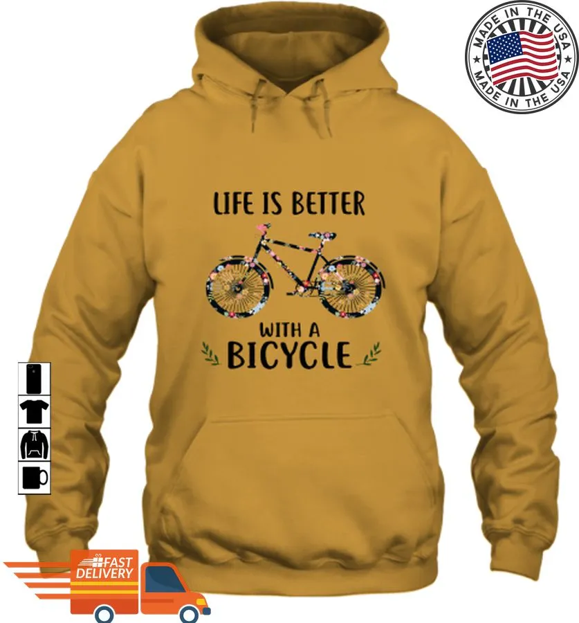 Official Life Is Better With A Bicycle Hoodie  Tshirt Shirt