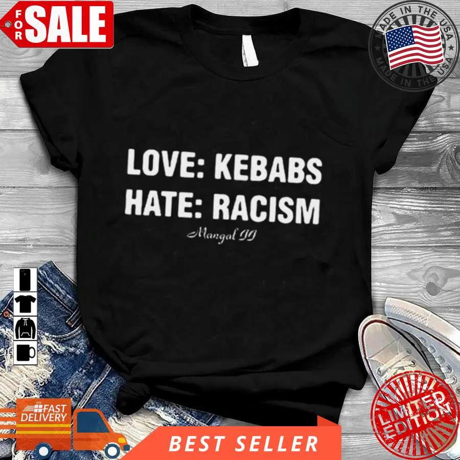 Scrappy tee Awesome Love Kebabs Hate Racism Shirt Size up S to 4XL Printed T-shirt for Womens