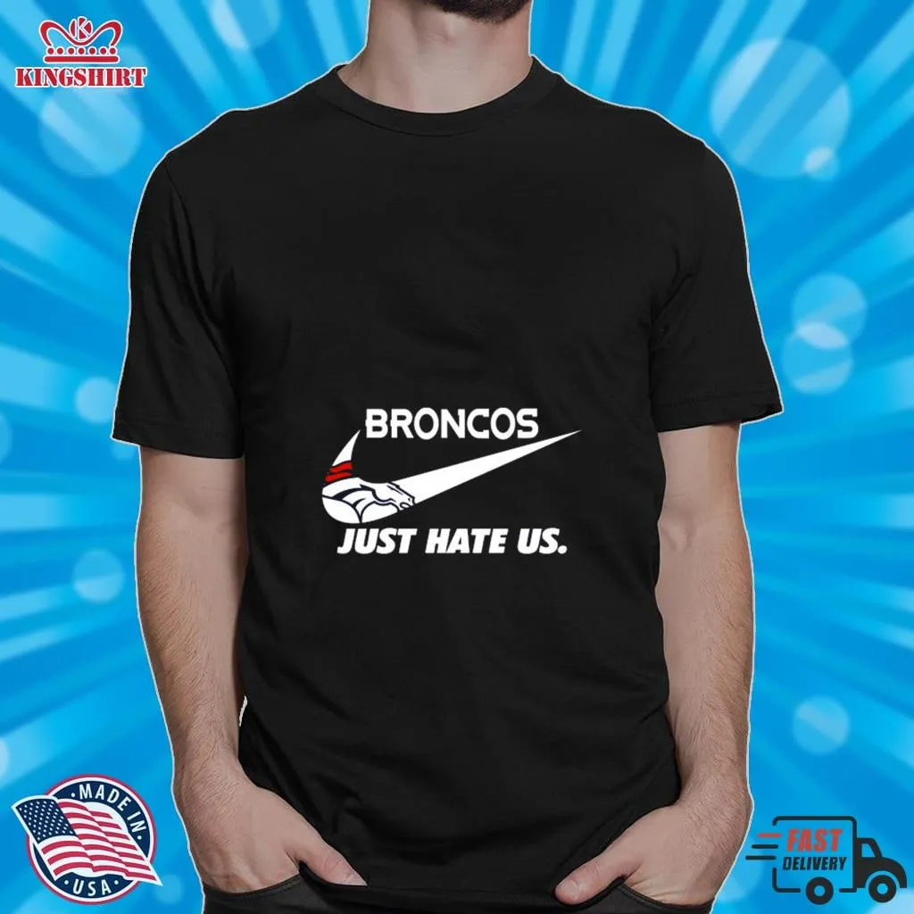 Top Nike Denver Broncos Just Hate Us Shirt Plus Size