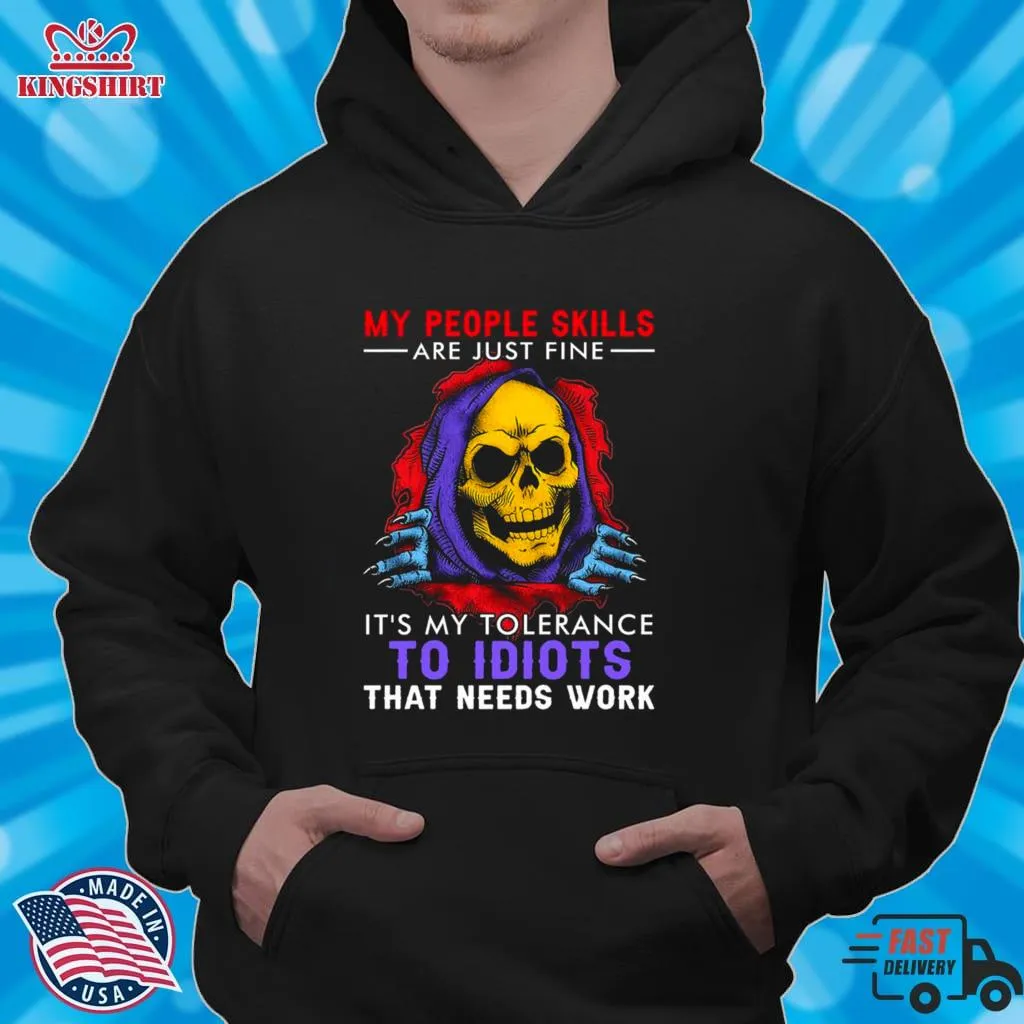 Romantic Style Skull My People Skills Are Just Fine Its My Tolerance To Idiots That Needs Work Shirt Unisex Tshirt