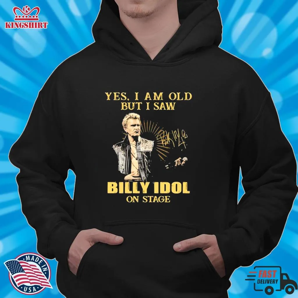 Awesome Yes I Am Old But I Saw Billy Idol On Stage Signature Shirt Long Sleeve