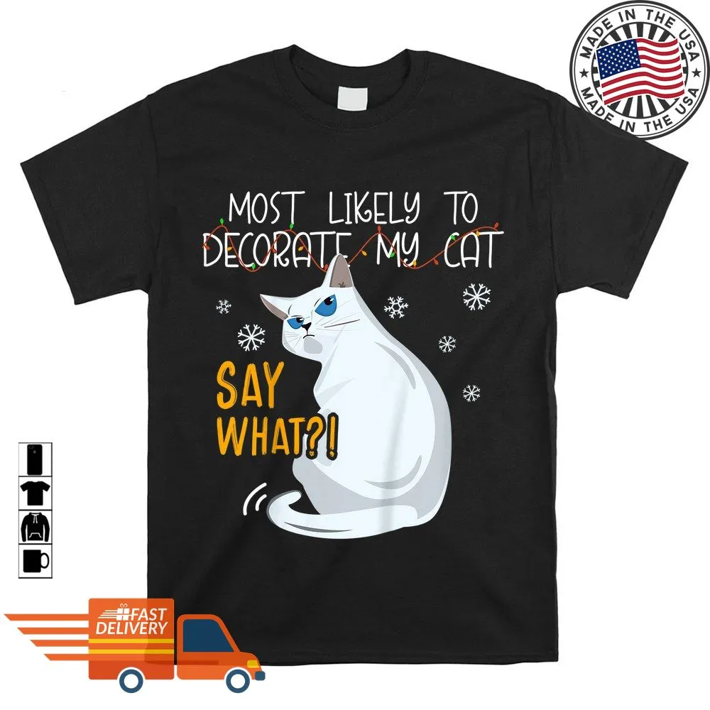 Top Most Likely To Decorate My Cat Shirt Men T-Shirt