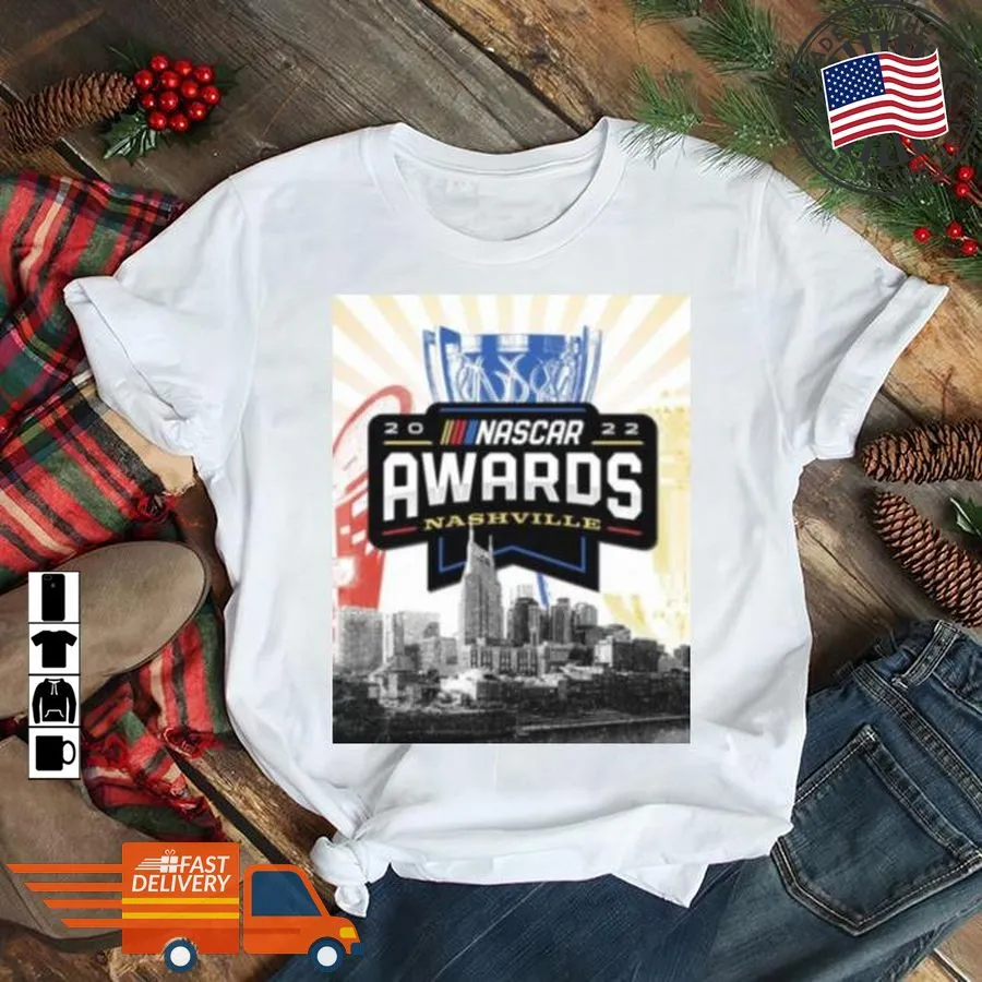 Hot Nascar Awards Nashville 2022 Shirt Plus Size