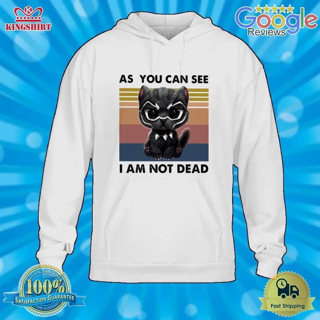 Be Nice Cat Black Panther As You Can See I Am Not Dead Vintage Retro Shirt SweatShirt