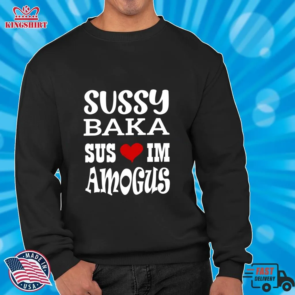 Awesome Nice Quote Sussy Baka Sus Im Amogus White Design Shirt Size up S to 4XL