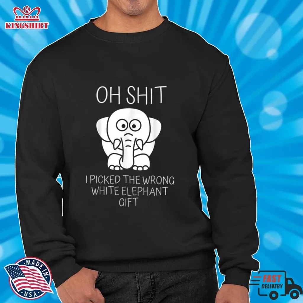 Original Oh Shit I Picked The Wrong White Elephant Gift T Shirt Size up S to 4XL