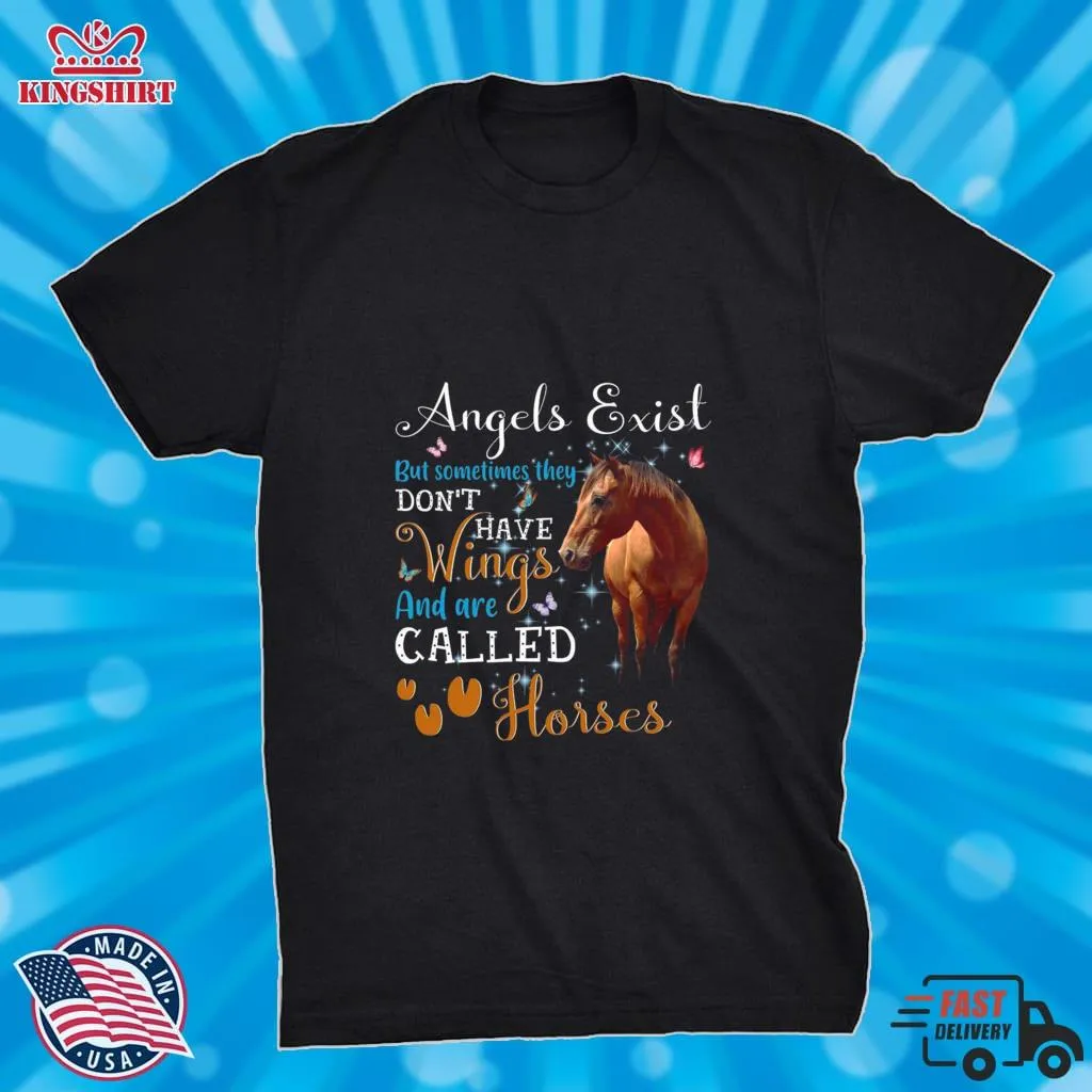 Original Angels Exist But Sometimes They Dont Have Wings And Are Called Horses Shirt Shirt