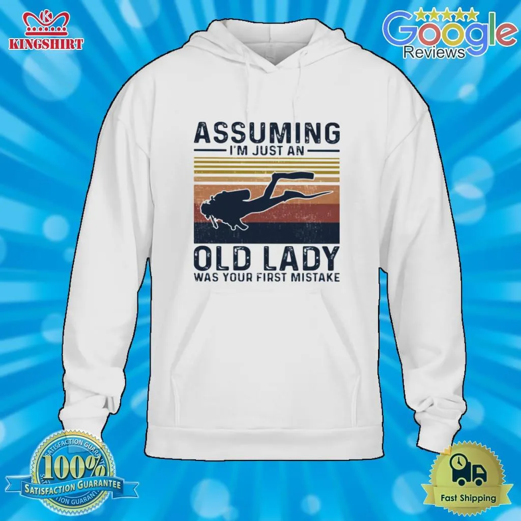 Vintage Assuming IM Just An Old Lady Was Your First Mistake Scuba Diving Vintage Shirt Size up S to 4XL