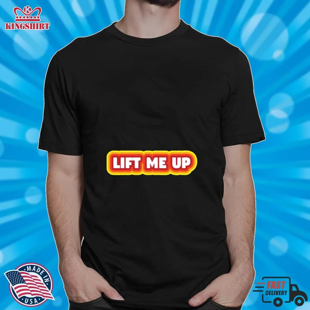 Original Lift Me Up Rihanna Shirt Shirt