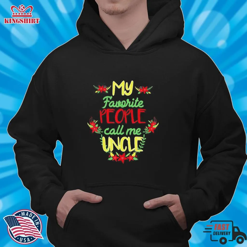 Original My Favorite People Call Me Uncle Christmas Shirt Size up S to 4XL