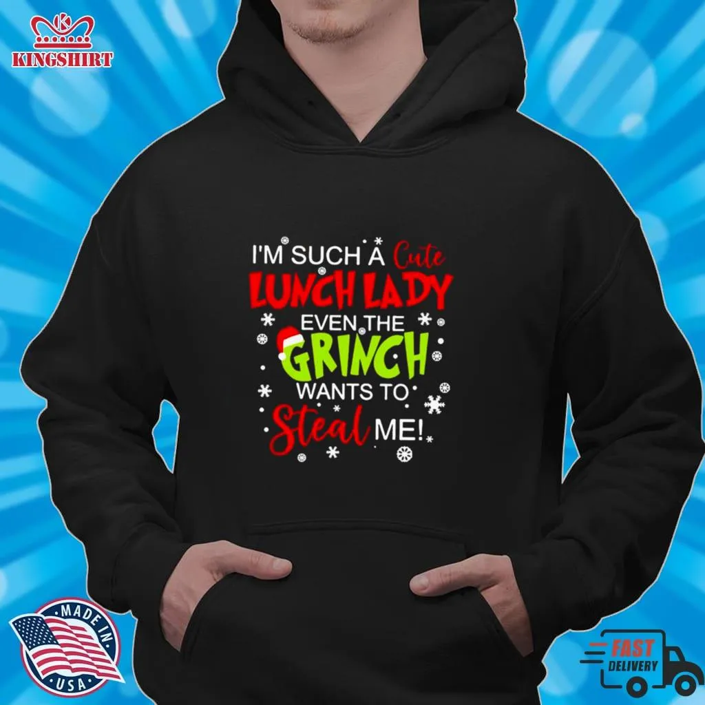 Vote Shirt IM Such A Cute Lunch Lady Even The Grinch Wants To Steal Me Shirt Tank Top Unisex