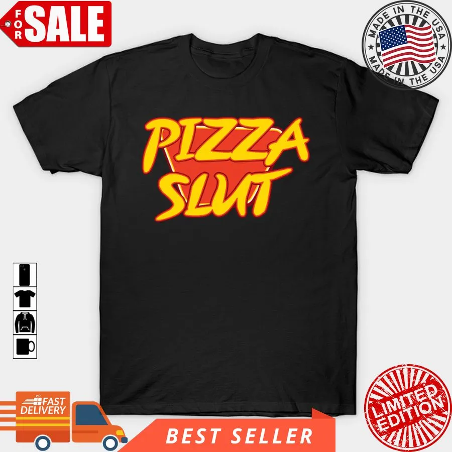 Free Style Pizza Slut T Shirt, Hoodie, Sweatshirt, Long Sleeve Women T-Shirt