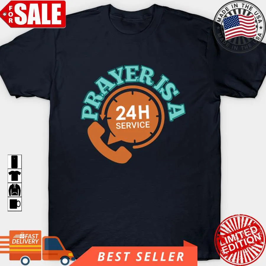 Awesome Prayer Is A 24 Hour Service T Shirt, Hoodie, Sweatshirt, Long Sleeve Size up S to 4XL