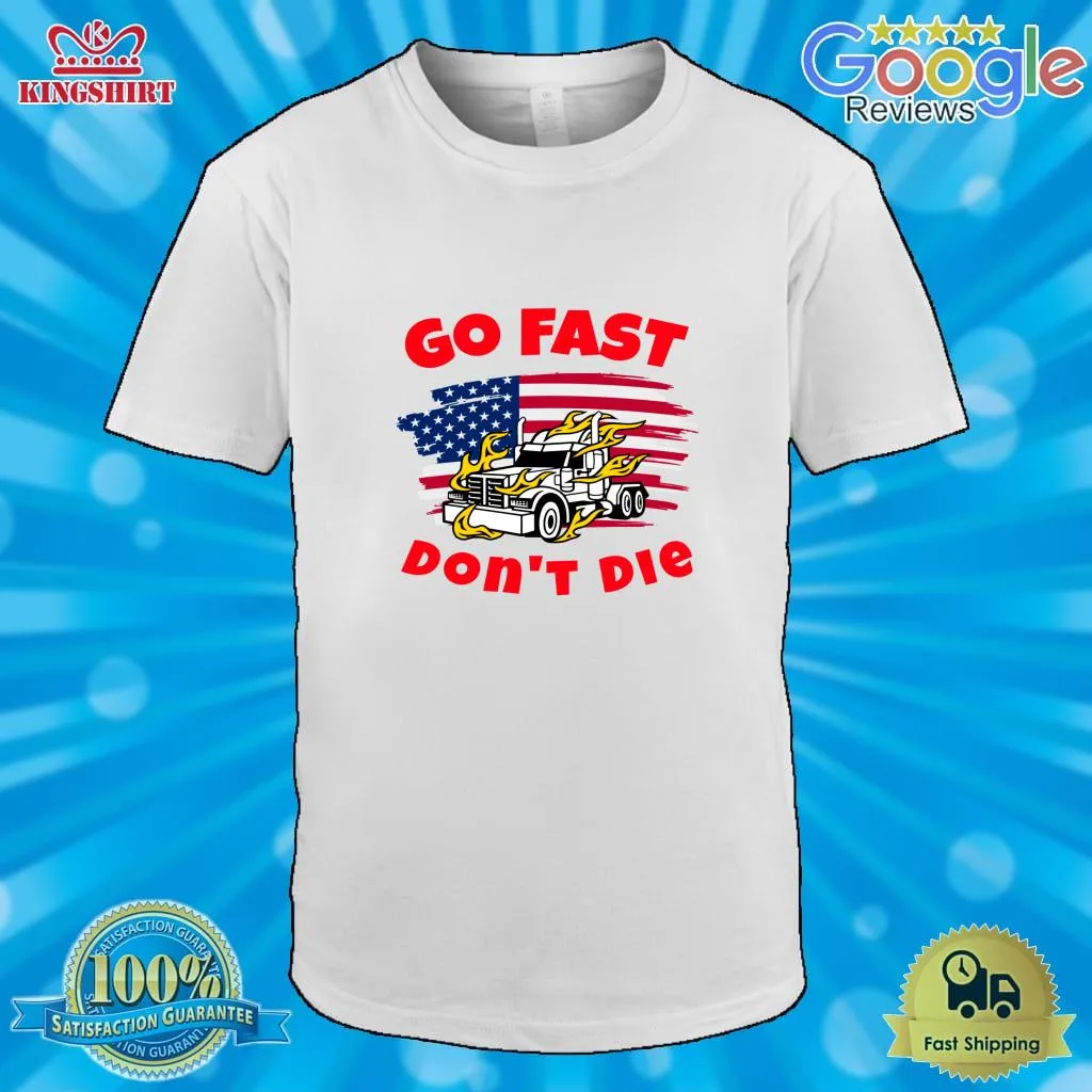 Be Nice American Trucker, Go Fast Don't Die Wr Classic T Shirt Plus Size