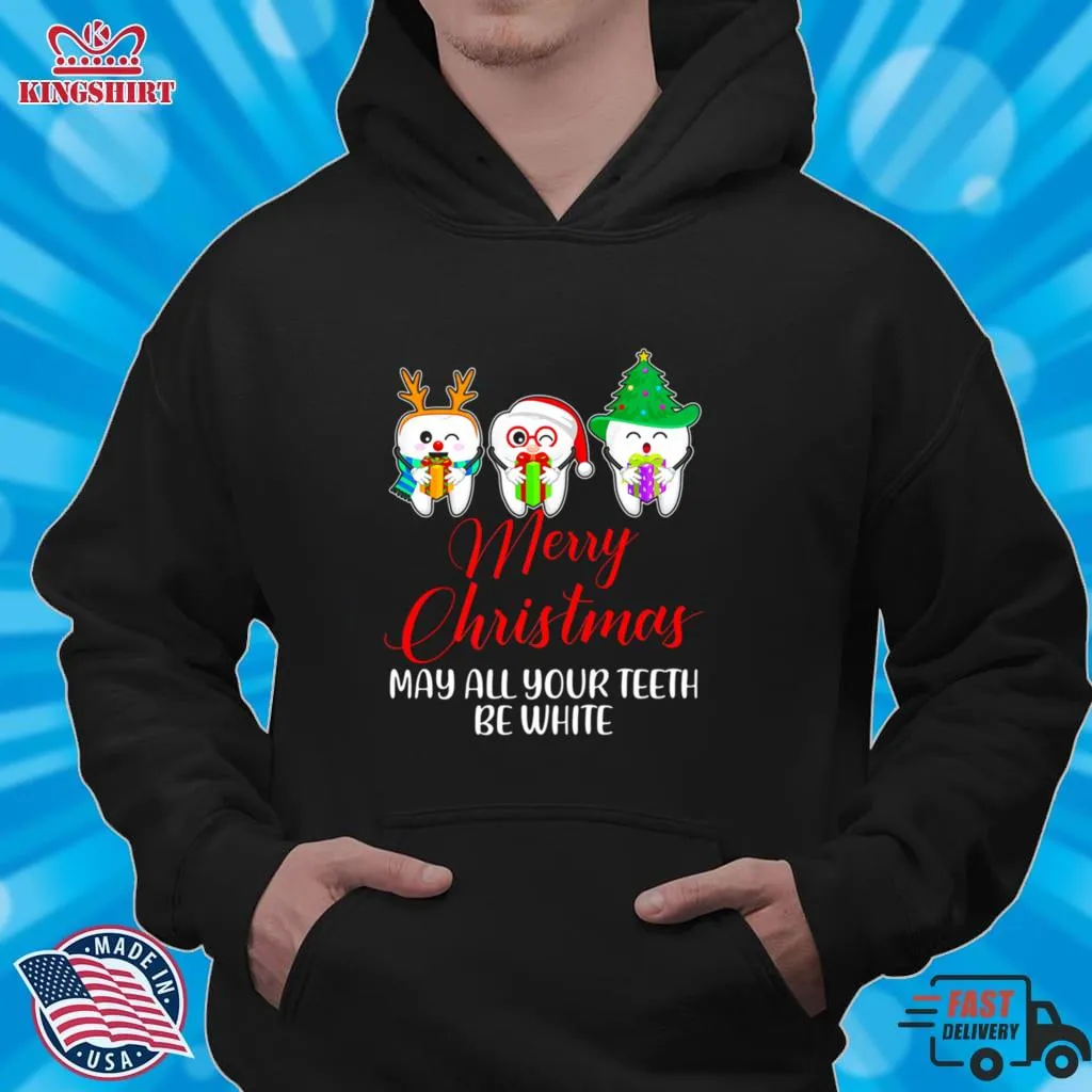 Best Christmas Santa Dentist Apparel May All Your Teeth Be White Shirt