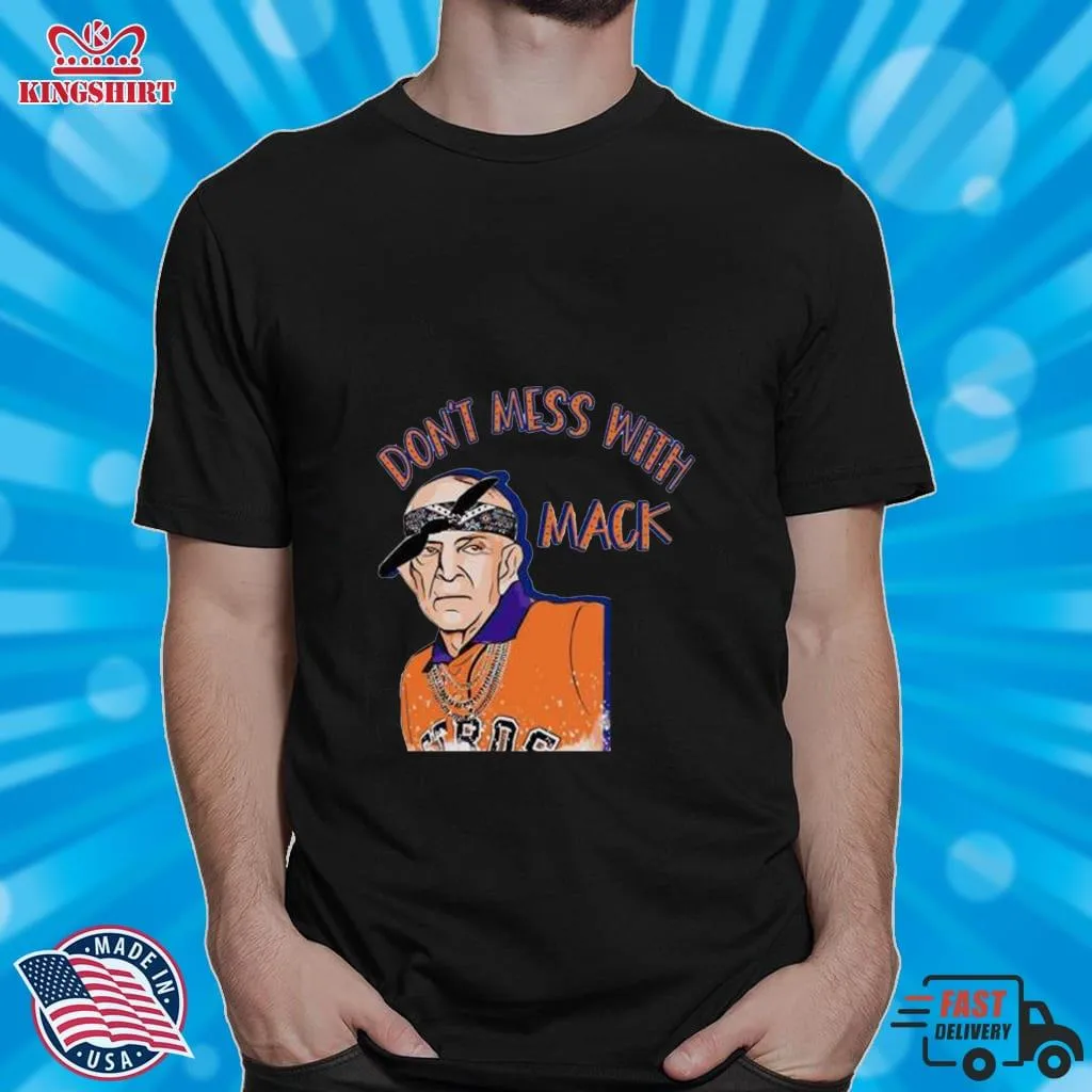 Oh Mattress Mack Dont Mess With Mack Shirt Size up S to 4XL