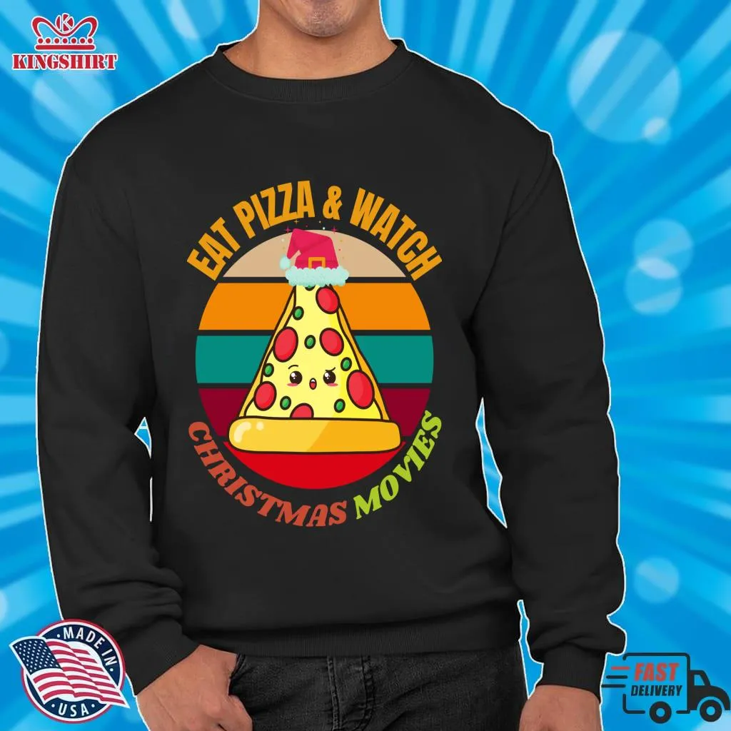 Official Eat Pizza And Watch Christmas Movies Pullover Sweatshirt Shirt