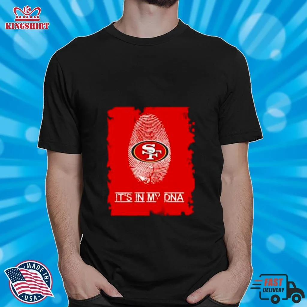 Romantic Style ItS In My Dna San Francisco 49Ers Shirt Unisex Tshirt