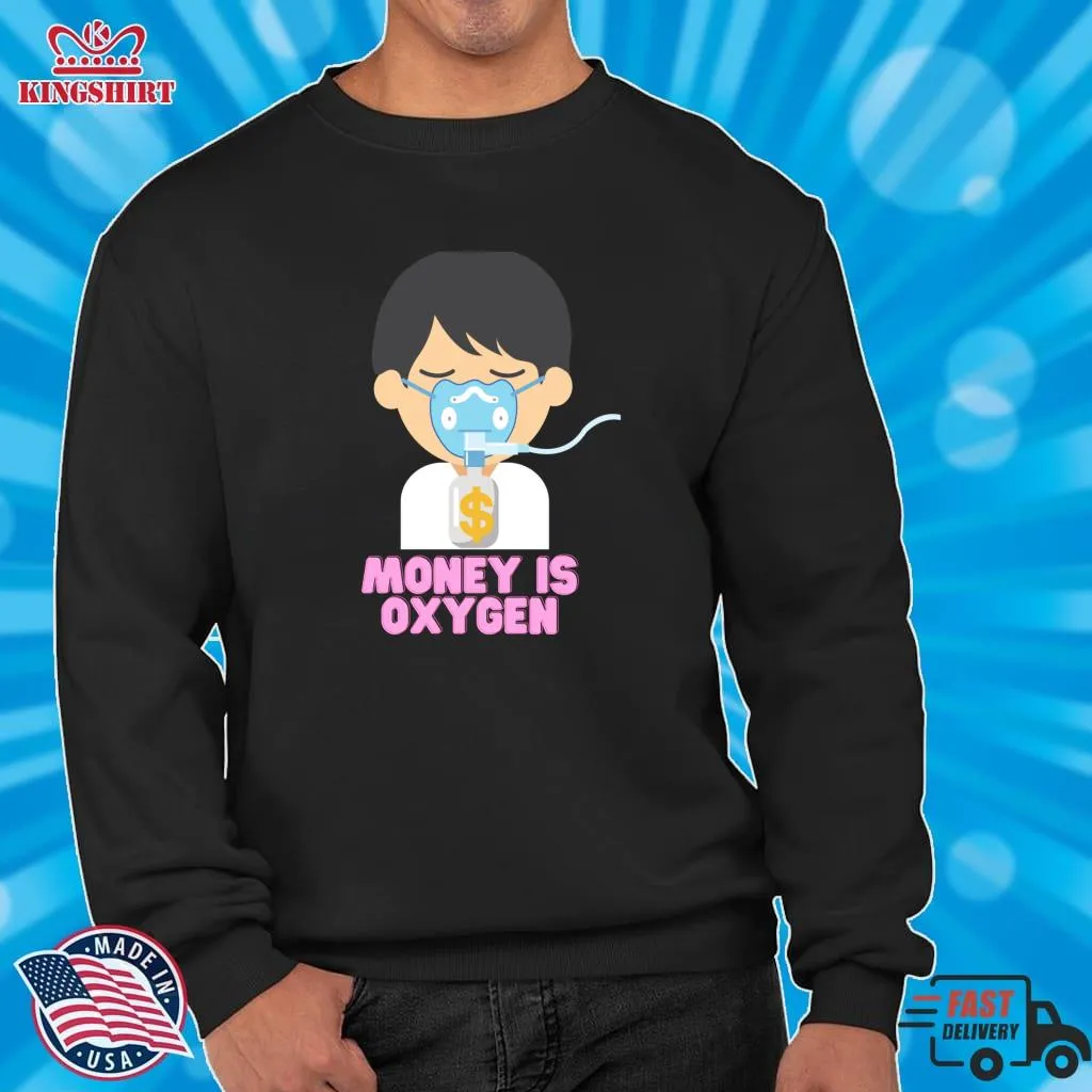 Official Money Is Oxygen Classic T Shirt Shirt