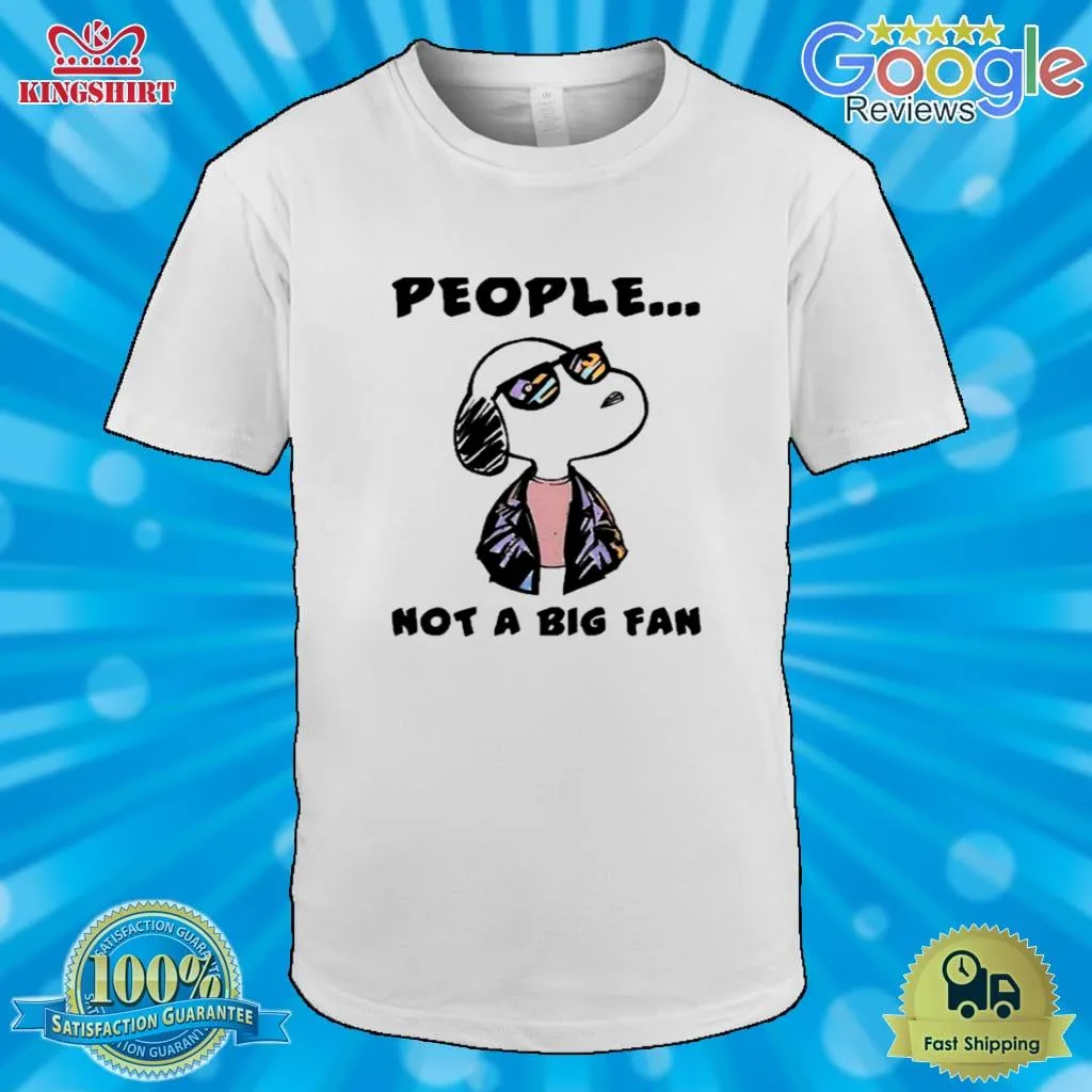 Pretium Snoopy People Not A Big Fan Shirt Hoodie