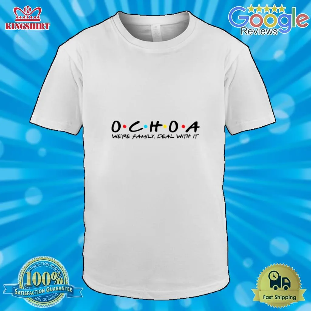 Romantic Style WeRe Family Deal With It Ochoa Friends Fonts Shirt Unisex Tshirt