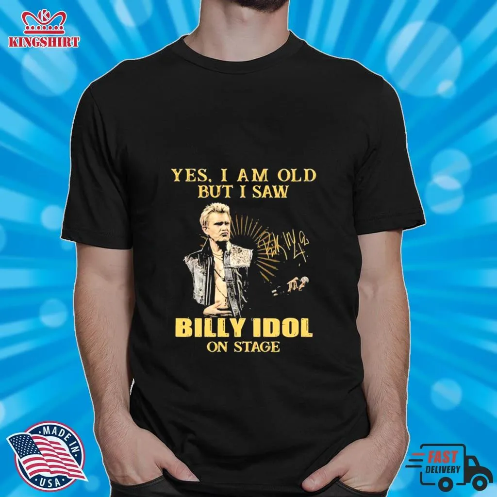 Awesome Yes I Am Old But I Saw Billy Idol On Stage Signature Shirt Long Sleeve