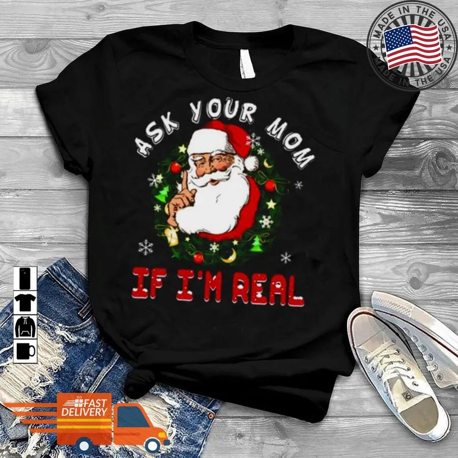 Free Style Santa Is Real Ask Your Mom If IM Real Christmas Shirt Women T-Shirt