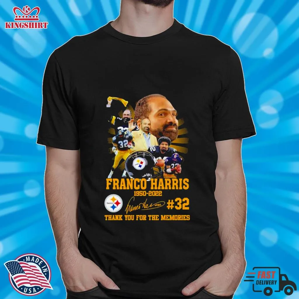 Free Style Franco Harris 32 Steelers 1950 2022 Thank You For The Memories Signature Shirt Unisex Tshirt