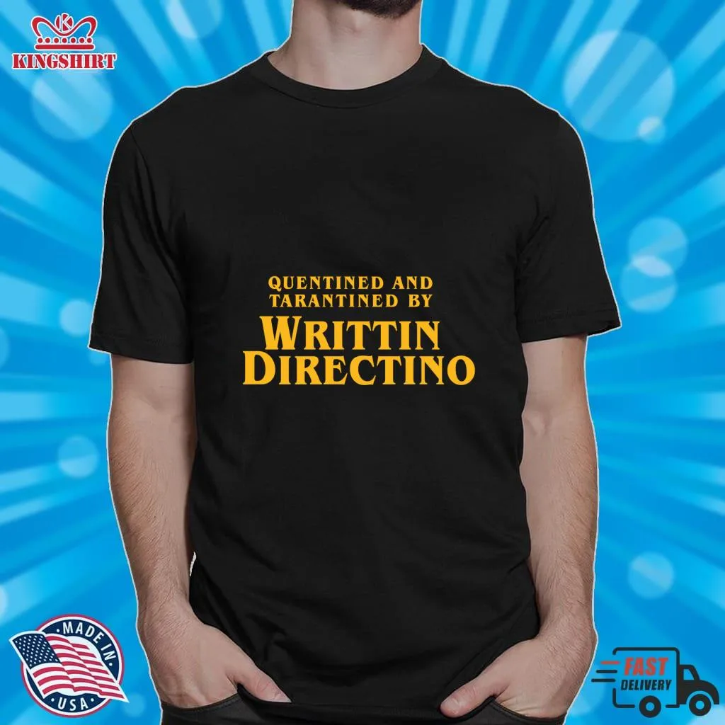 Awesome Quentined And Tarantined By Writtin Directino T Shirt Classic T Shirt SweatShirt