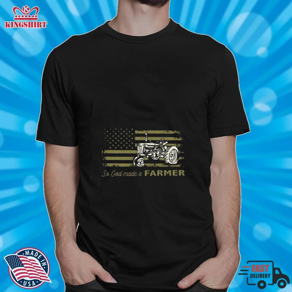 Funny So God Made A Farmer American Flag Shirt Unisex Tshirt