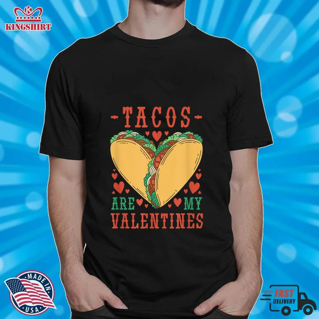 Romantic Style TacoS Are My Valentines T Shirt Unisex Tshirt