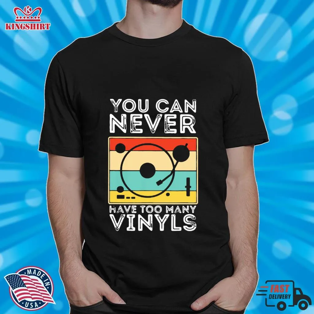 Official You Can Never Have Too Many Vinnyls Vintage Shirt Shirt