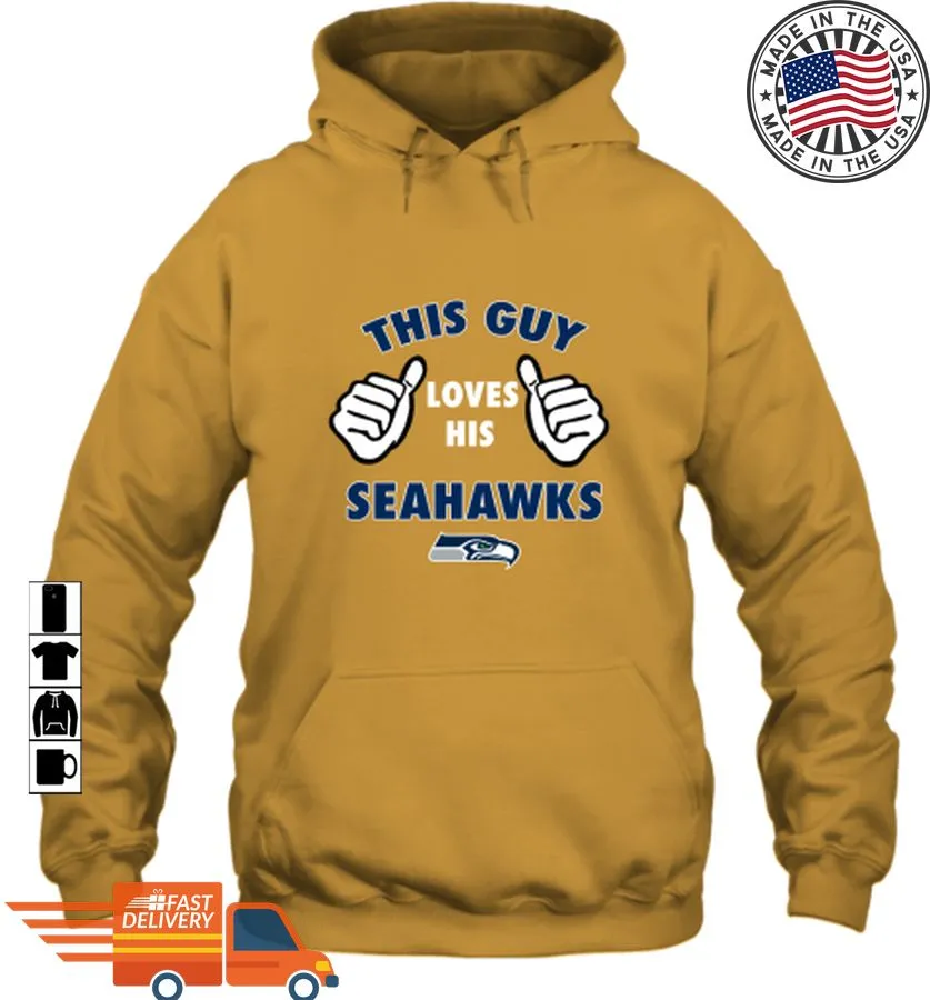 Love Shirt This Guy Loves His Seattle Seahawks Hoodie  Tshirts Youth Hoodie