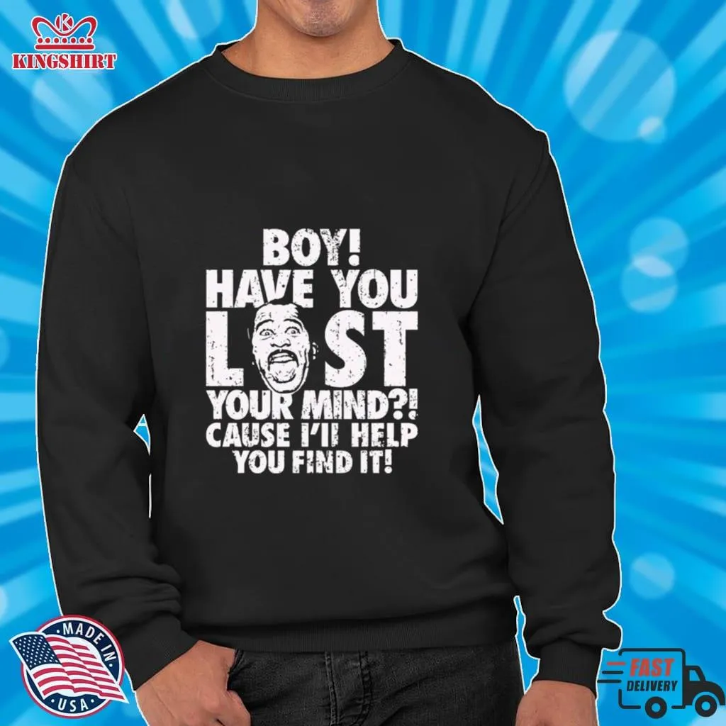 Be Nice Boy Have You Lost Your Mind Cause ILl Help You Find It Quote Shirt Men T-Shirt