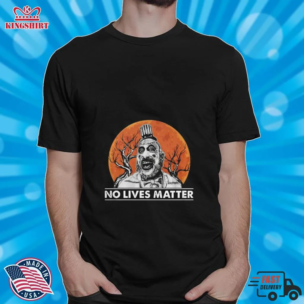 Awesome Captain Spaulding No Lives Matter Halloween Size up S to 4XL